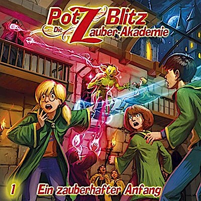 Potz Blitz, Die Zauber-Akademie - Ein zauberhafter Anfang, 1 Audio-CD