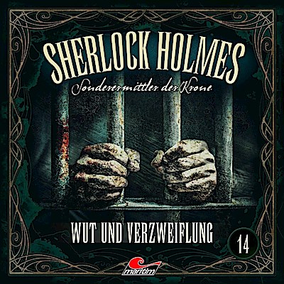 Sherlock Holmes - Sonderermittler der Krone - Wut und Verzweiflung, 1 Audio-CD