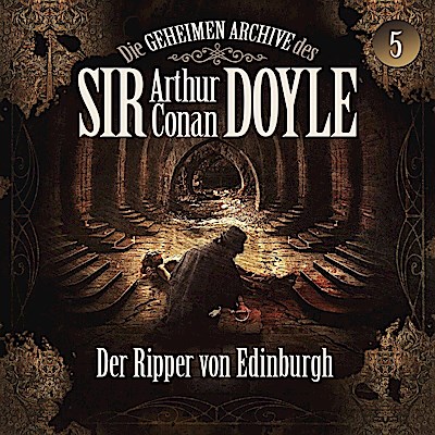 Die geheimen Archive des Sir Arthur Conan Doyle - Der Ripper von Edinburgh, 1 Audio-CD