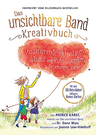 Das unsichtbare Band Kreativbuch - kreative Aktivitäten um Trost, Ruhe und intensive Beziehungen zu finden